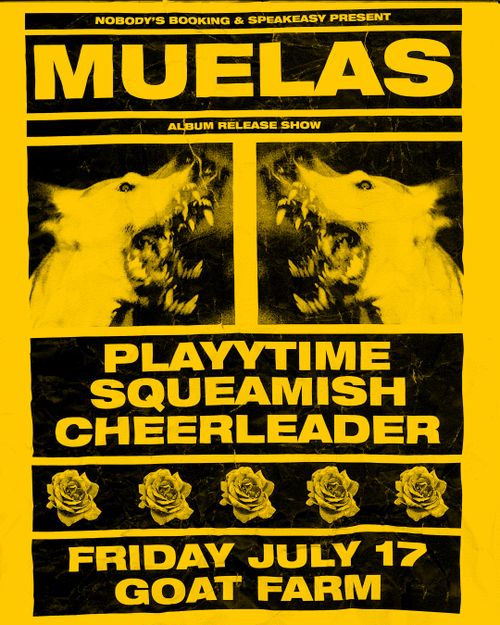 MUELAS (album release show), PLAYYTIME, SQUEAMISH, CHEERLEADER