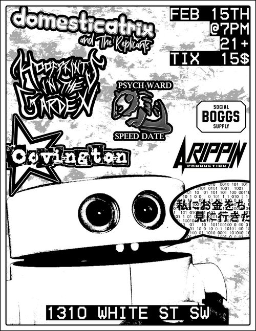 Domesticatrix and the Replicants (Birmingham, Al) + Covington + Psych Ward Speed Date + Hoofprints in the Garden