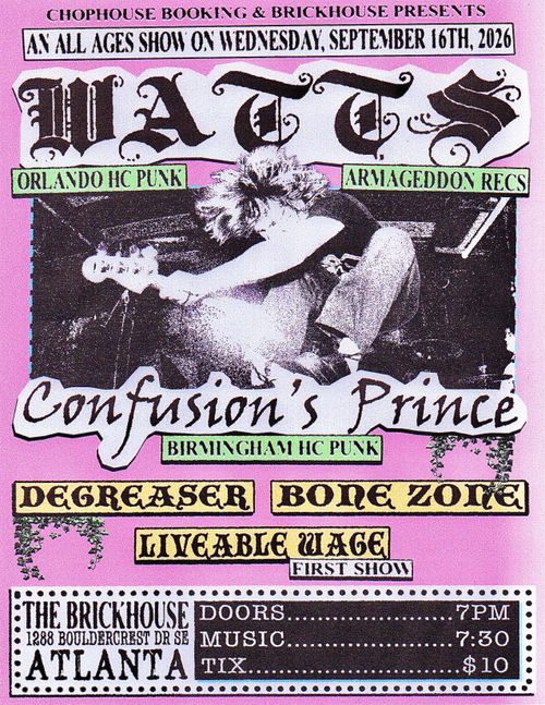 WATTS (ORL) + CONFUSION'S PRINCE (BHAM) + DEGREASER + BONE ZONE + LIVEABLE WAGE 