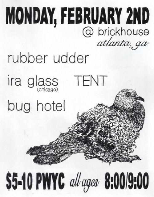 T.E.N.T. / Rubber Udder / Bug Hotel / Ira Glass