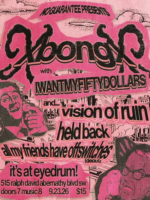 XbongX - I Want My Fifty Dollars - Vision of Ruin - Held Back - All My Friends Have Off Switches (debut)