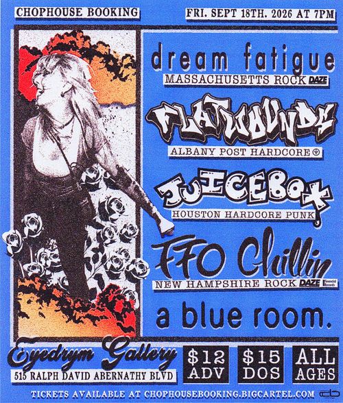 DREAM FATIGUE (MA) + FLATWOUNDS (NY) + JUICEBOX (TX) + FFO: CHILLIN (NH) + A BLUE ROOM