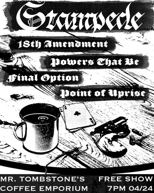 STAMPEDE/18thAMENDMENT/POWERS THAT BE/FINAL OPTION/ POINT OF UPRISE
